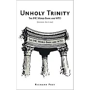 Unholy Trinity: The Imf, World Bank and Wto