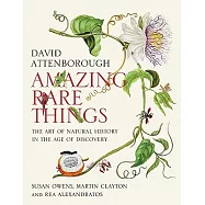 Amazing Rare Things: The Art of Natural History in the Age of Discovery