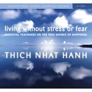 Living Without Stress or Fear: Essential Teachings on the True Source of Happiness