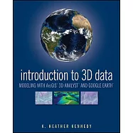 Introduction to 3D Data: Modeling with Arcgis 3D Analyst and Google Earth
