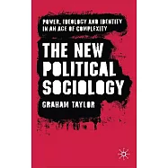 The New Political Sociology: Power, Ideology and Identity in an Age of Complexity