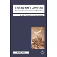 Shakespeare&rsquo;s Late Plays: Pericles, Cymbeline, the Winter&rsquo;s Tale, the Tempest
