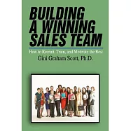 Building a Winning Sales Team: How to Recruit, Train, and Motivate the Best