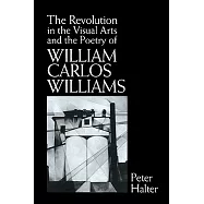The Revolution in the Visual Arts and the Poetry of William Carlos Williams