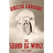 The Sound of Wings: The Life of Amelia Earhart
