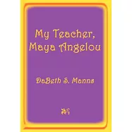 My Teacher, Maya Angelou