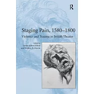 Staging Pain, 1580 1800: Violence and Trauma in British Theater