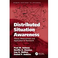Distributed Situation Awareness: Theory, Measurement and Application to Teamwork