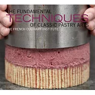 The Fundamental Techniques of Classic Pastry Arts