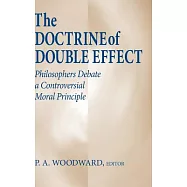 The Doctrine of Double Effect: Philosophers Debate a Controversial Moral Principle