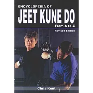 Encyclopedia of Jeet Kune Do: From A to Z