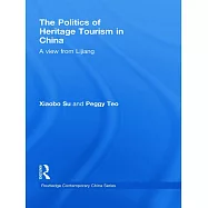 The Politics of Heritage Tourism in China: A View from Lijiang