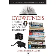 Eyewitness: The Rise and Fall of Dorling Kindersley