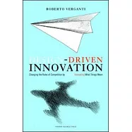 Design-Driven Innovation: Changing the Rules of Competition by Radically Innovating What Things Mean