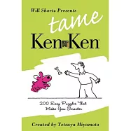 Will Shortz Presents Tame Kenken: 200 Easy Logic Puzzles That Make You Smarter