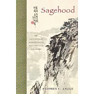 Sagehood: The Contemporary Significance of Neo-Confucian Philosophy