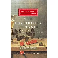 The Physiology of Taste: Or Meditations on Transcendental Gastronomy