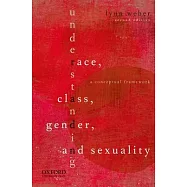Understanding Race, Class, Gender, and Sexuality: A Conceptual Framework