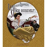 Mind Your Manners, Alice Roosevelt!