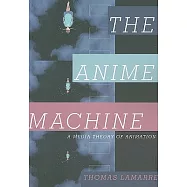 The Anime Machine: A Media Theory of Animation