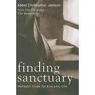 Finding Sanctuary: Monastic Steps for Everyday Life