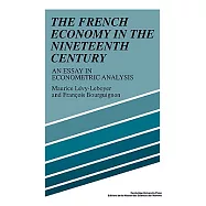 The French Economy in the Nineteenth Century: An Essay in Econometric Analysis