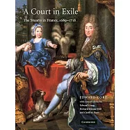 A Court in Exile: The Stuarts in France, 1689 1718