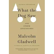 What the Dog Saw: And Other Adventures