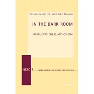 In the Dark Room: Marguerite Duras and Cinema