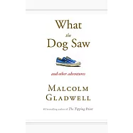 What the Dog Saw: And Other Adventures