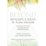 Beyond Mindfulness in Plain English: An Introductory Guide to Deeper States of Meditation
