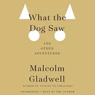 What the Dog Saw: And Other Adventures