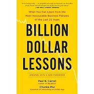 Billion Dollar Lessons: What You Can Learn from the Most Inexcusable Business Failures of the Last 25 Years