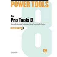 Power Tools for Pro Tools 8: Master Digidesign’s Pro Audio and Music Production Application [With DVD ROM]
