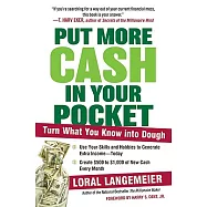 Put More Cash in Your Pocket: Turn What Your Know into Dough
