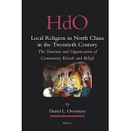 Local Religion in North China in the Twentieth Century: The Structure and Organization of Community Rituals and Beliefs