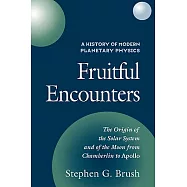 A History of Modern Planetary Physics: Volume 3, the Origin of the Solar System and of the Moon from Chamberlain to