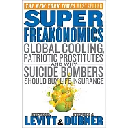 Superfreakonomics: Global Cooling, Patriotic Prostitutes, and Why Suicide Bombers Should Buy Life Insurance