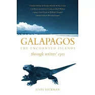 Galapagos: The Enchanted Islands Through Writers&rsquo; Eyes