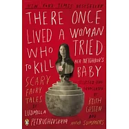 There Once Lived a Woman Who Tried to Kill Her Neighbor’s Baby: Scary Fairy Tales