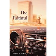 The Faithful: A History of Catholics in America