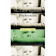 The Case Against Perfection: Ethics in the Age of Genetic Engineering