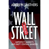 Wall Street Revalued: Imperfect Markets and Inept Central Bankers