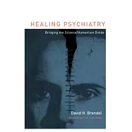 Healing Psychiatry: Bridging the Science/Humanism Divide
