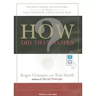 How Did That Happen?: Holding People Accountable for Results the Positive, Principled Way