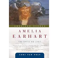 Amelia Earhart: The Sky&rsquo;s No Limit