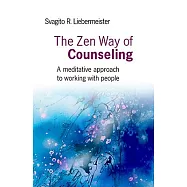 The Zen Way of Counseling: A Meditative Approach to Working With People