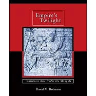Empire’s Twilight: Northeast Asia Under the Mongols