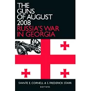 The Guns of August 2008: Russia’s War in Georgia