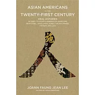 Asian Americans in the Twenty-First Century: Oral Histories of First-to Fourth-Generation Americans from China, Japan